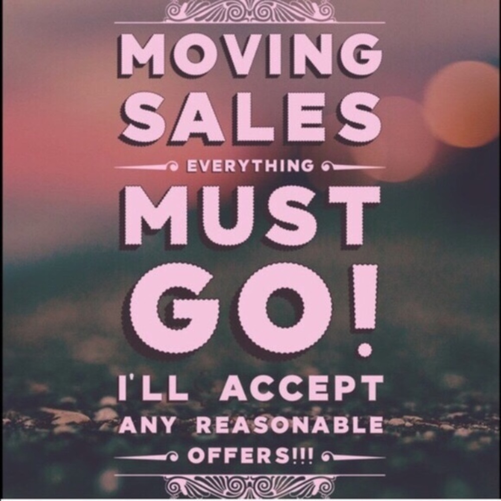 I’m moving and everything must go.